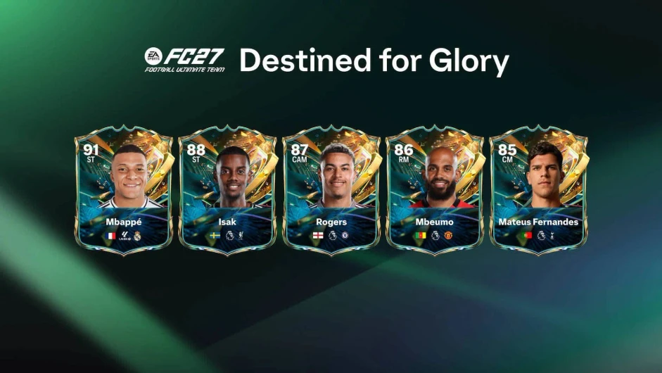 FC 27 Destined for Glory first squad led by Kylian Mbappe with Rogers, Fernandes, Isak and Mbeumo