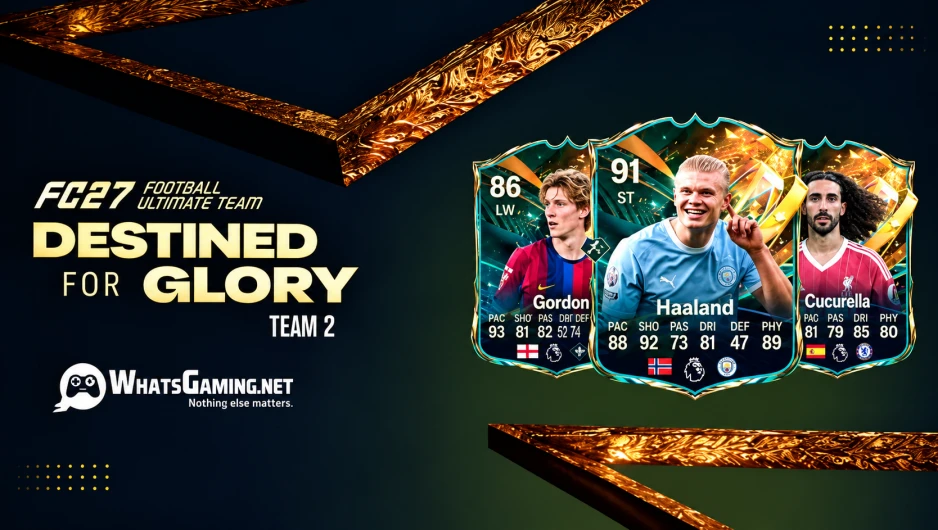 EA FC 27 Destined for Glory Team 2 leak featuring leaked player cards for Gordon, Haaland, and Cucurella, with WhatsGaming.net branding on a dark gold-and-navy Ultimate Team graphic.