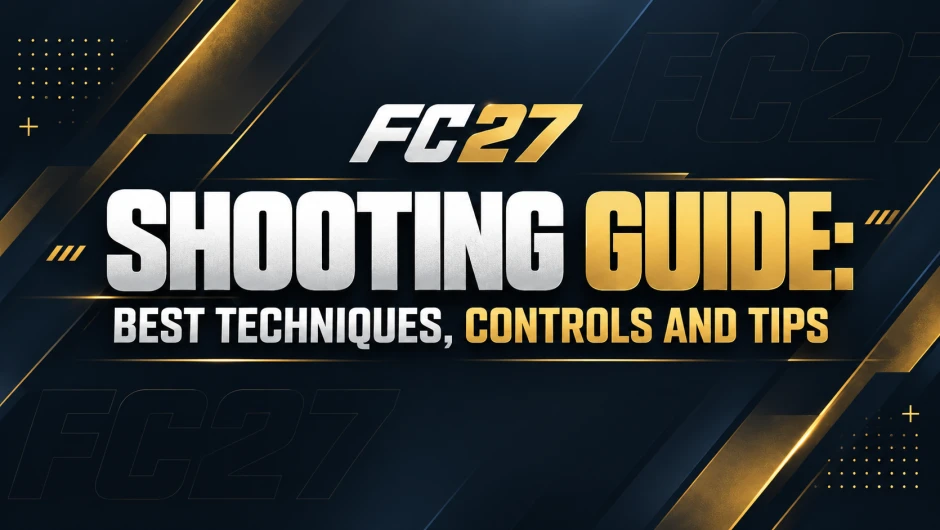 FC 27 Shooting Guide graphic featuring best shooting techniques, controls and tips, with bold white and gold typography on a dark navy and gold esports-style background
